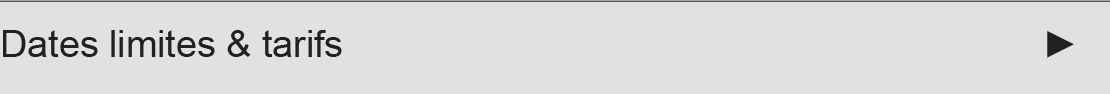 Dates limites et tarifs