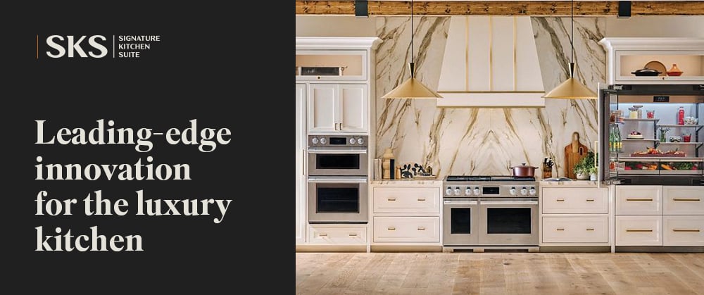 SKS (Signature Kitchen Suite) : Leading-edge innovation for the luxury kitchen